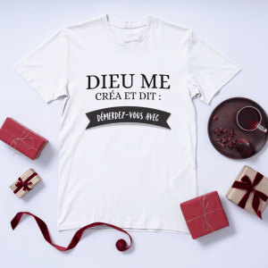 T-shirt – “Dieu me créa et dit…”
