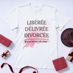 T-shirt “Libérée, délivrée, divorcée”